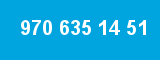 970 635 14 51